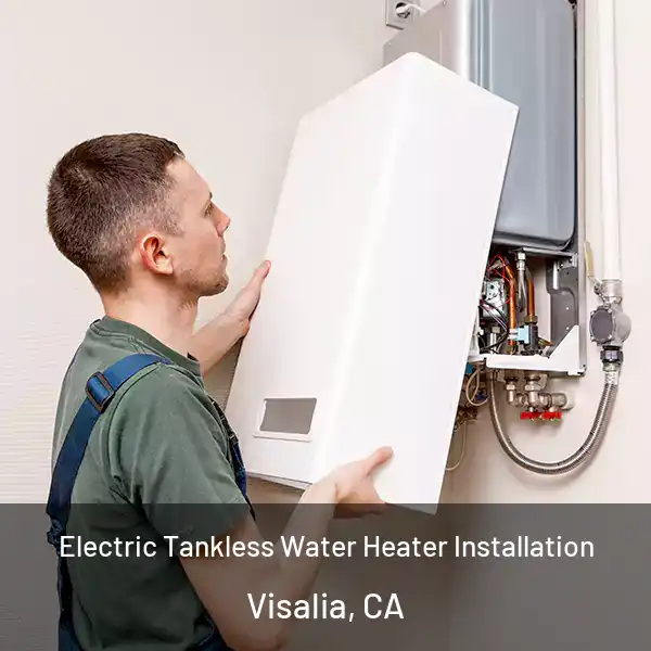  Electric Tankless Water Heater Installation Visalia, CA