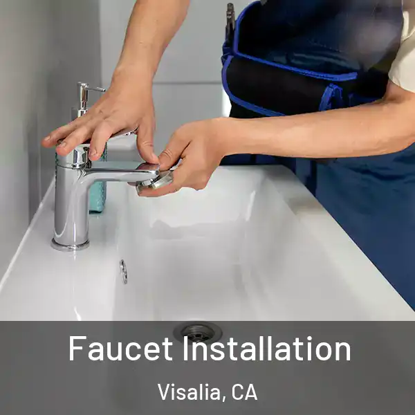  Faucet Installation Visalia, CA