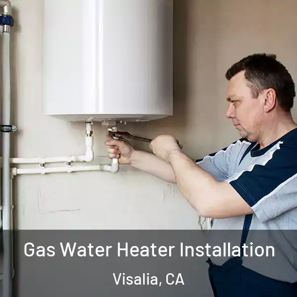  Gas Water Heater Installation Visalia, CA