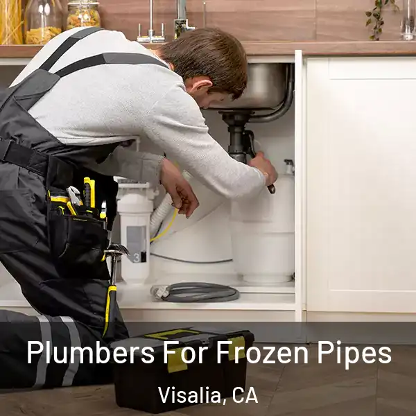  Plumbers For Frozen Pipes Visalia, CA