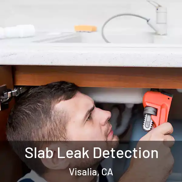  Slab Leak Detection Visalia, CA