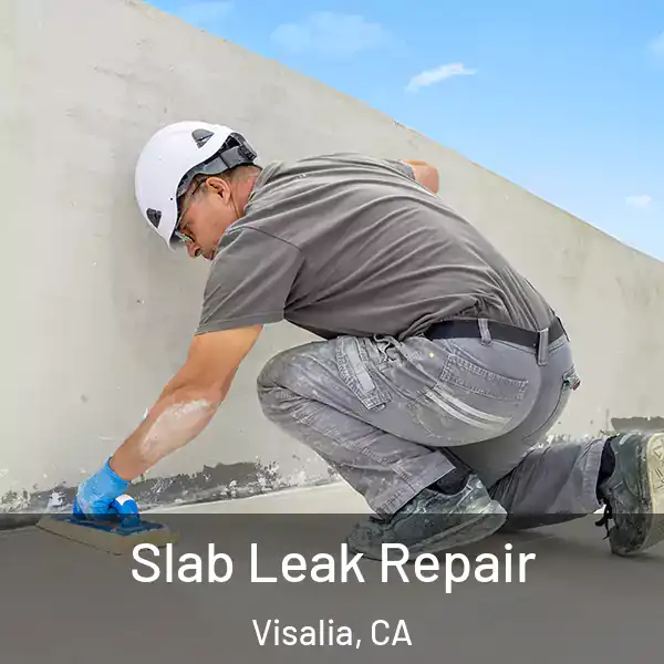  Slab Leak Repair Visalia, CA