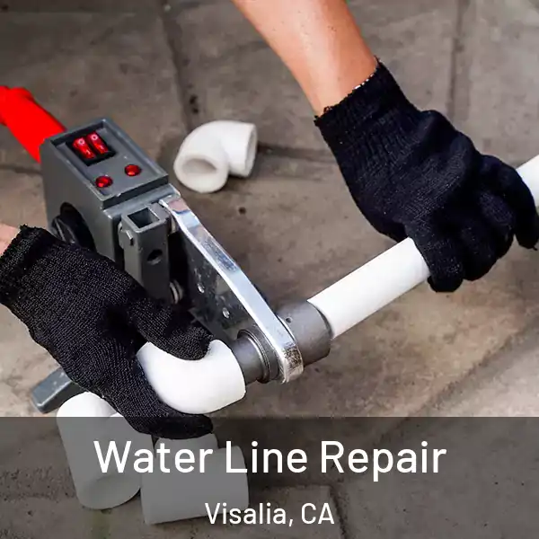  Water Line Repair Visalia, CA